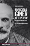 FRANCISCO GINER DE LOS RIOS. PEDAGOGIA Y PODER