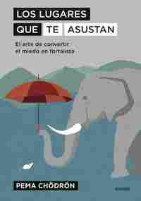 LOS LUGARES QUE TE ASUSTAN. EL ARTE DE CONVERTIR EL MIEDO EN FORTALEZA