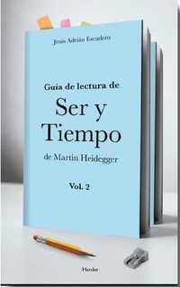 GUIA DE LECTURA DE SER Y TIEMPO DE MARTIN HEIDEGGER. VOL 2
