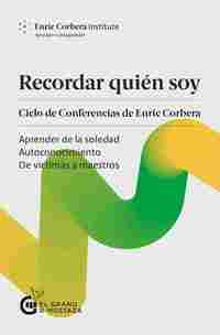 RECORDAR QUIÉN SOY. CICLO DE CONFERENCIAS DE ENRIC CORBERA.