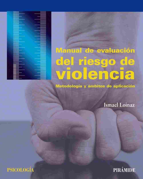 MANUAL DE EVALUACIÓN DEL RIESGO DE VIOLENCIA. METODOLOGÍA Y ÁMBITOS DE APLICACIÓN