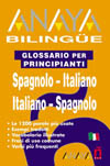 ANAYA BILINGUE: GLOSSARIO PER PRINCIPIANTI SPAGNOLO-ITALIANO/ITALIA
