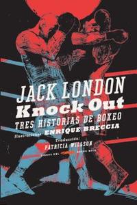 KNOCK OUT. TRES HISTORIAS DE BOXEO (RÚSTICA)