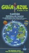 CANCÚN, PENINSUKA DEL YUCATÁN. GUIA AZUL