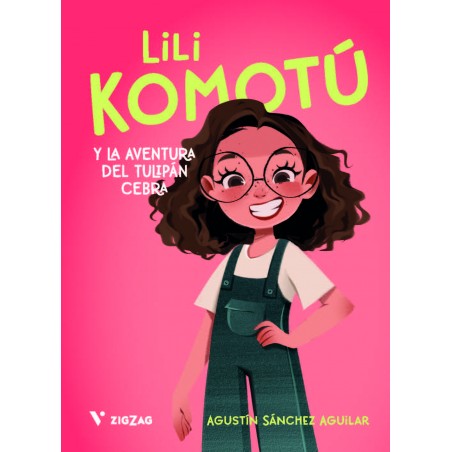 LILI KOMOTÚ Y LA AVENTURA DEL TULIPÁN CEBRA. ZIGZAG