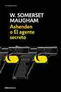 ASHENDEN O EL AGENTE SECRETO