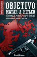 OBJETIVO MATAR A HITLER