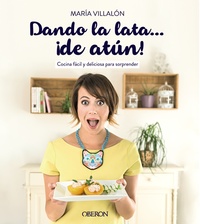 DANDO LA LATA... ¡DE ATÚN¡ COCINA FÁCIL Y DELICIOSA PARA SORPRENDER