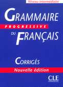 CORRIGES. NIVEAU INTERMEDIAIRE. GRAMMAIRE PROGRESSIVE DU FRANÇAIS