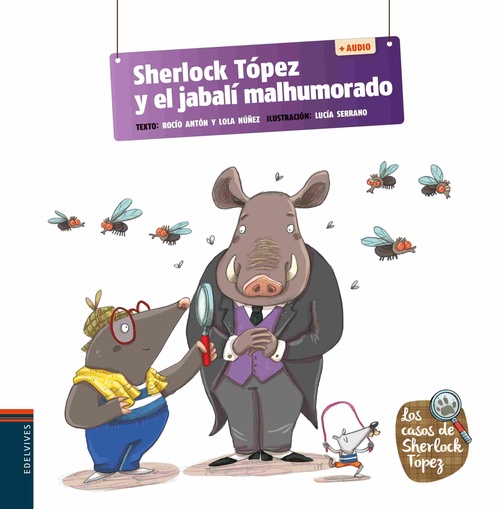 SHERLOCK TÓPEZ Y EL JABALÍ MALHUMORADO. LOS CASOS DE SHERLOCK TÓPEZ, 3. ( + AUDIO)