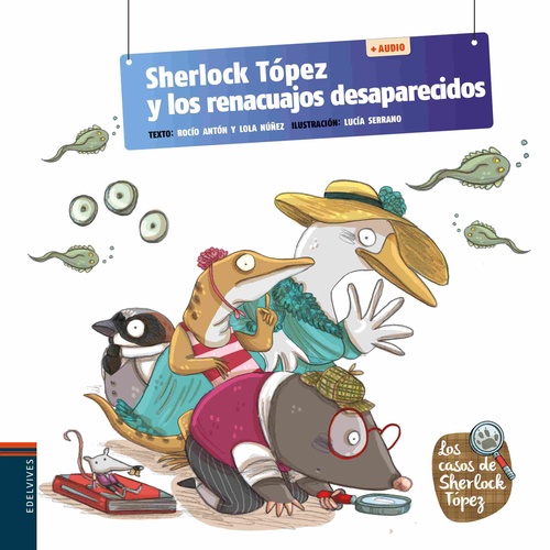 SHERLOCK TÓPEZ Y LOS RENACUAJOS DESAPARECIDOS. LOS CASOS DE SHERLOCK TÓPEZ, 5. (+ AUDIO)