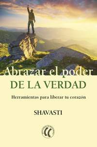 ABRAZAR EL PODER DE LA VERDAD. HERRAMIENTAS PARA LIBERAR TU CORAZÓN