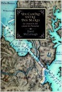UN CAMINO ENTRE DOS MARES. LA CREACION DEL CANAL DE PANAMA