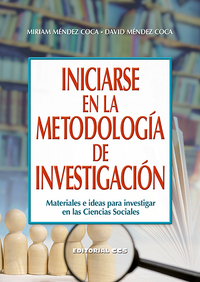 INICIARSE EN LA METODOLOGÍA DE INVESTIGACIÓN. MATERIALES E IDEAS PARA INVESTIGAR EN LAS CIENCIAS SOC