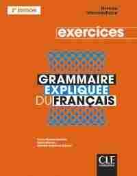 (2ª) EXERCICES. GRAMMAIRE EXPLIQUÉE DU FRANCAIS INTERMEDIAIRE