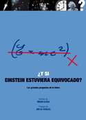 ¿ Y SI EINSTEIN ESTUVIERA EQUIVOCADO ?