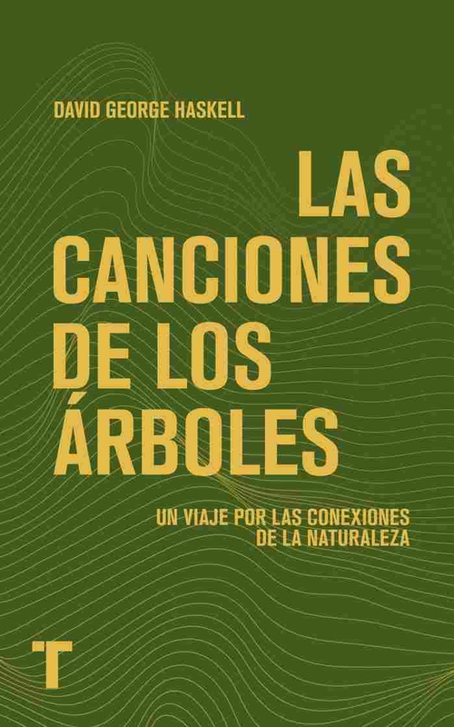 LAS CANCIONES DE LOS ÁRBOLES. UN VIAJE POR LAS CONEXIONES DE LA NATURALEZA