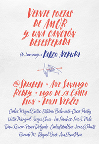 VEINTE POETAS DE AMOR Y UNA CANCIÓN DESESPERADA. UN HOMENAJE A PABLO NERUDA