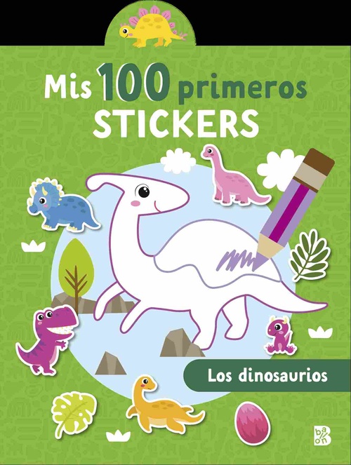 LOS DINOSAURIOS. MIS 100 PRIMEROS STICKERS