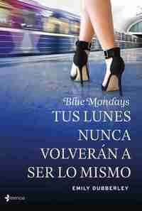 BLUE MONDAYS. TUS LUNES NUNCA VOLVERAN A SER LO MISMO.
