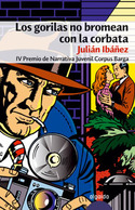 GORILAS NO BROMEAN CON LA CORBATA, LOS (4 PREMIO JUVENIL CORPUS BARGA)