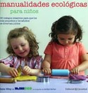 MANUALIDADES ECOLOGICAS PARA NIÑOS