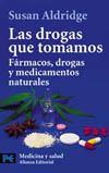 DROGAS QUE TOMAMOS. FARMACOS, DROGAS Y MEDICAMENTOS NATURALES, LAS