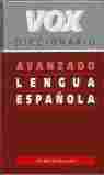 DICCIONARIO VOX AVANZADO DE LA LENGUA ESPAÑOLA