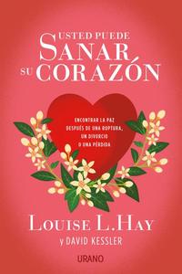 USTED PUEDE SANAR SU CORAZÓN ENCONTRAR LA PAZ DESPUES DE UNA RUPTURA, UN DIVORCIO O UNA PERDIDA