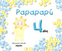4 AÑOS. PAPAPAPU