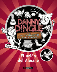 EL AVIÓN DEL ALUCINE. DANNY DINGLE Y SUS DESCUBRIMIENTOS FANTASTICOS