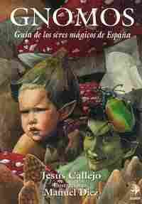 GNOMOS. GUIA DE SERES MAGICOS DE ESPAÑA