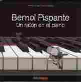 BEMOL PISPANTE, UN RATON EN EL PIANO + CD.