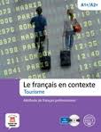 A1+/A2+. LE FRANÇAIS EN CONTEXTE: TOURISME (+ CD)  METHODE DE FRANÇAIS PROFESSIONNEL