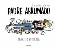 LA VIDA DE UN PADRE ABRUMADO