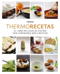 THERMORECETAS. EL LIBRO DEL BLOG DE COCINA CON THERMOMIX MÁS CREATIVO