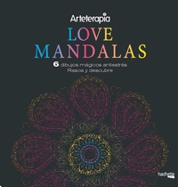 LOVE MANDALAS. 6 DIBUJOS MÁGICOS ANTIESTRÉS. RASCA Y DESCUBRE