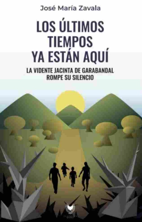 LOS ÚLTIMOS TIEMPOS YA ESTÁN AQUÍ. LA VIDENTE JACINTA DE GARABANDAL ROMPE SU SILENCIO