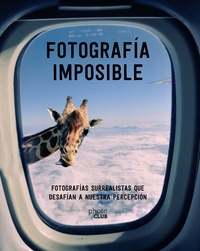 FOTOGRAFÍA IMPOSIBLE. FOTOGRAFÍAS SURREALISTAS QUE DESAFÍAN A NUESTRA PERCEPCIÓN