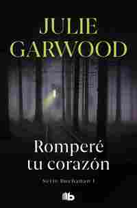 ROMPERÉ TU CORAZÓN (SERIE BUCHANAN 1)