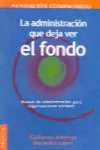 ADMINISTRACION QUE DEJA VER EL FONDO, LA