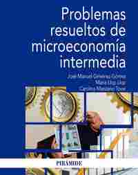 PROBLEMAS RESUELTOS DE MICROECONOMÍA INTERMEDIA.