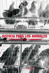 JUSTICIA PARA LOS ANIMALES: LA ÉTICA MÁS ALLÁ DE LA HUMANIDAD