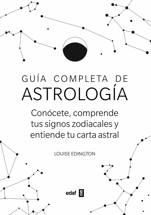 GUÍA COMPLETA DE ASTROLOGÍA. CONÓCETE, SORPRENDE TUS SIGNOS ZODIACALES Y ENTIENDE TU CARTA ASTRAL
