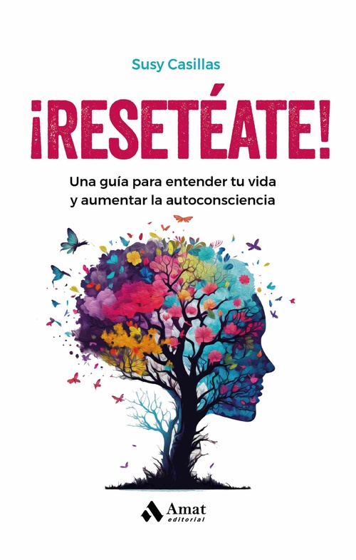 ¡RESETÉATE!. UNA GUÍA PARA ENTENDER LA VIDA Y AUMENTAR TU AUTOCONSCIENCIA **