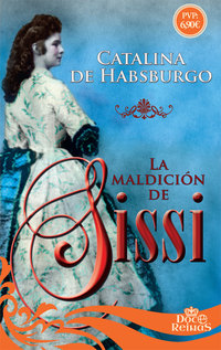 LA MALDICION DE SISSI COLCCION DOCE REINAS