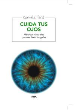 CUIDA TUS OJOS. METODOS NATURALES PARA VER BIEN SIN GAFAS