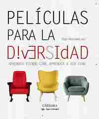 PELÍCULAS PARA LA DIVERSIDAD. APRENDER VIENDO CINE, APRENDER A VER CINE