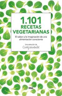 1101 RECETAS VEGETARIANAS. UNA RECOPILACION DE SABOR, SALUD Y COLOR EN TU MESA