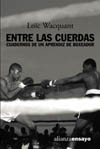 ENTRE LAS CUERDAS: CUADERNOS DE UN APRENDIZ DE BOXEADOR
